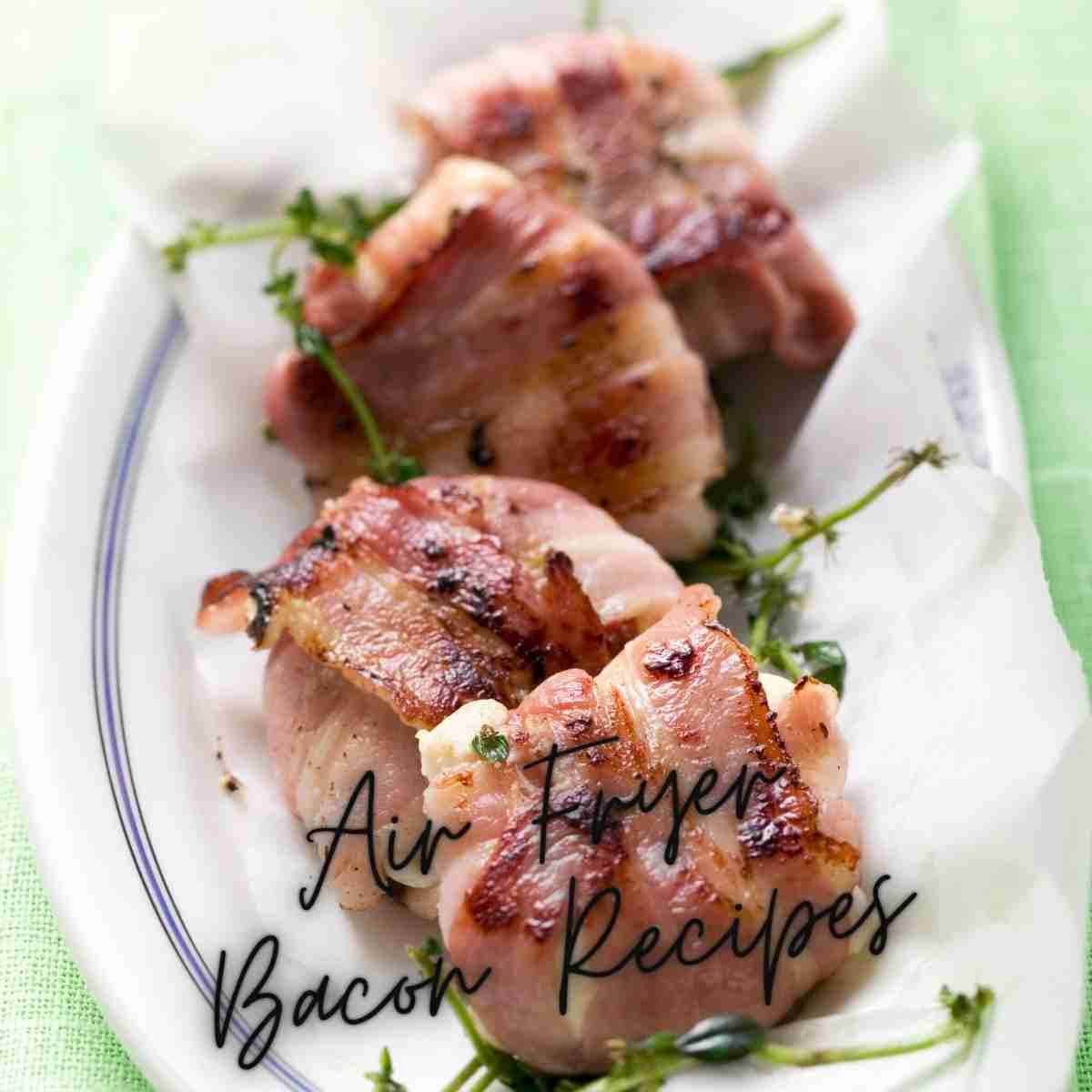 Air Fryer Bacon Recipes