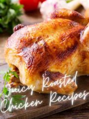 Juicy Roasted Chicken Recipes