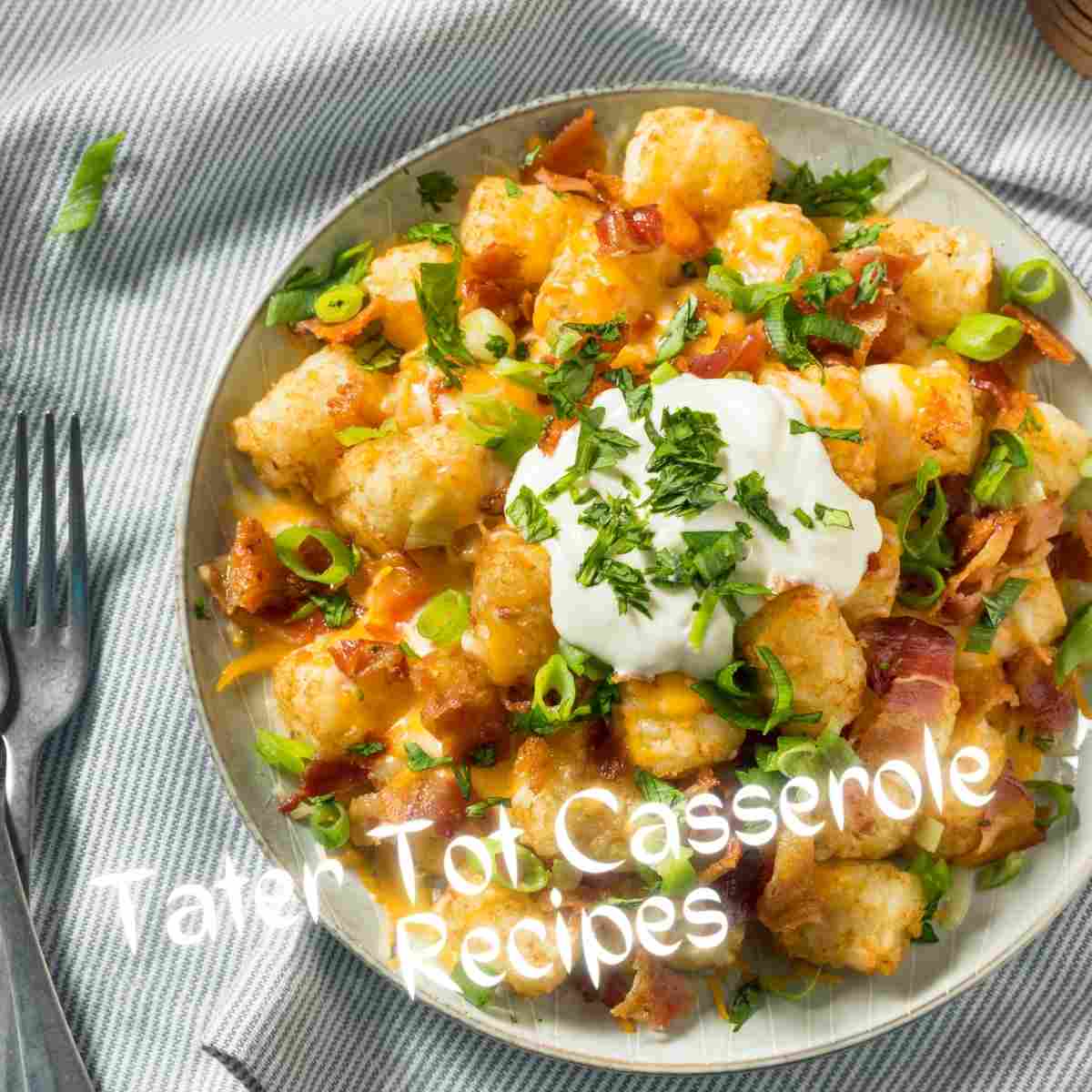 Tater Tot Casserole Recipes