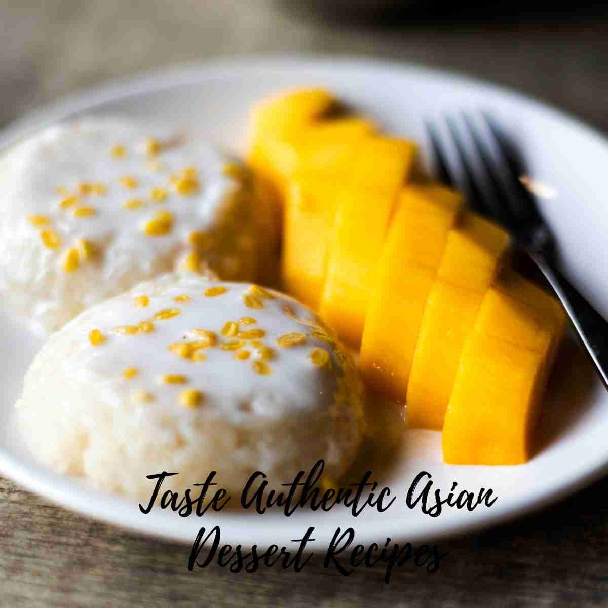 Taste Authentic Asian Dessert Recipes