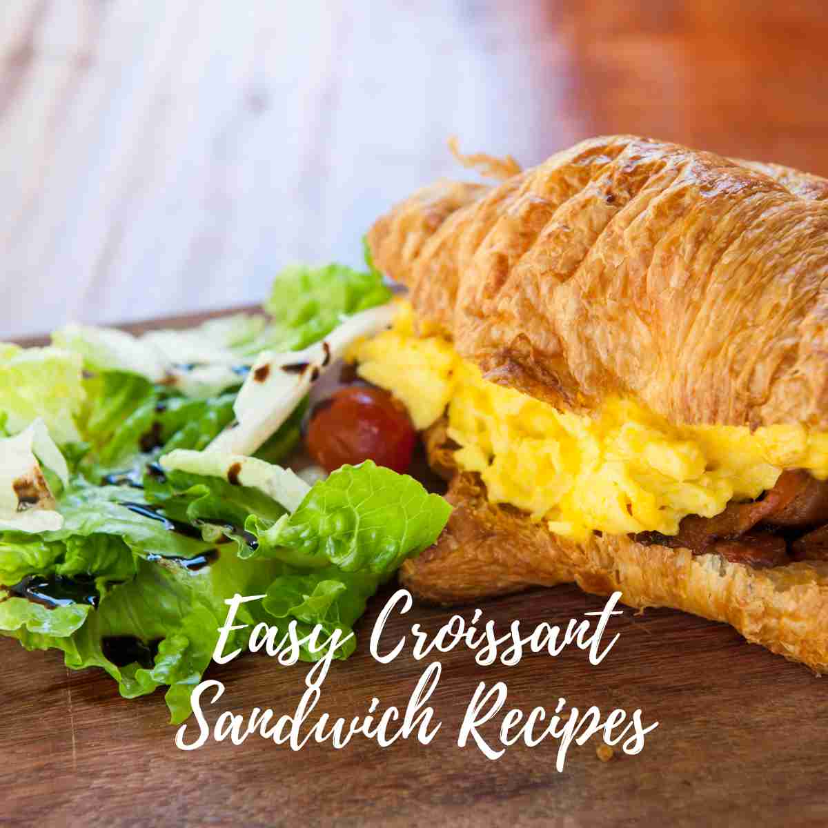 Easy Croissant Sandwich Recipes