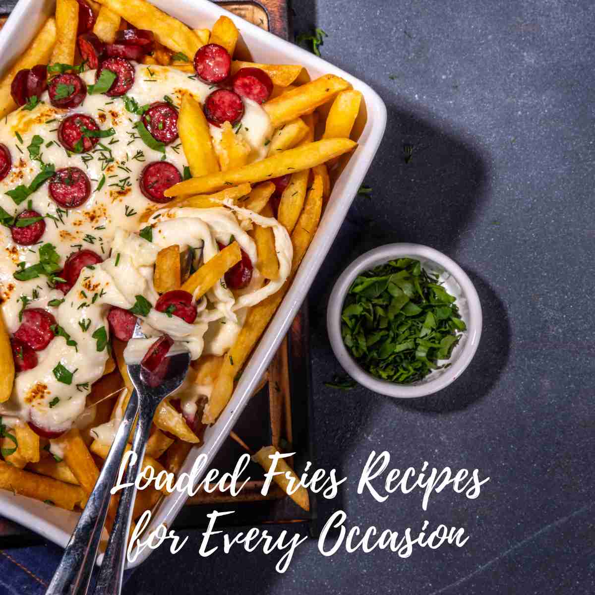 Loaded Fries Recipes for Every Occasion