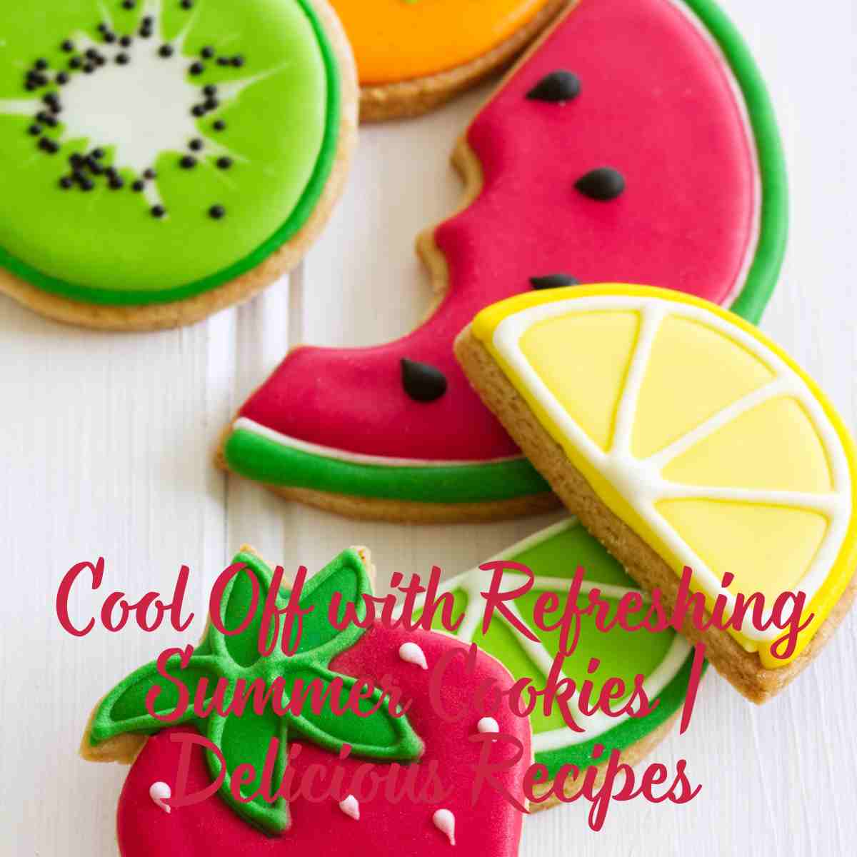 Cool Off with Refreshing Summer Cookies