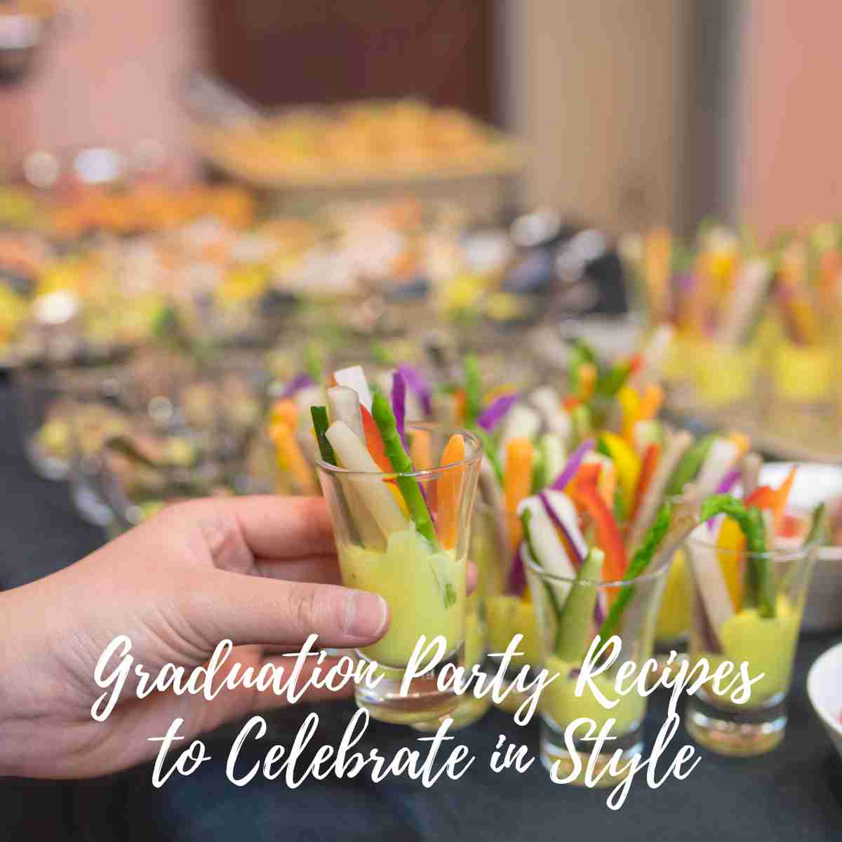Graduation Party Recipes to Celebrate in Style