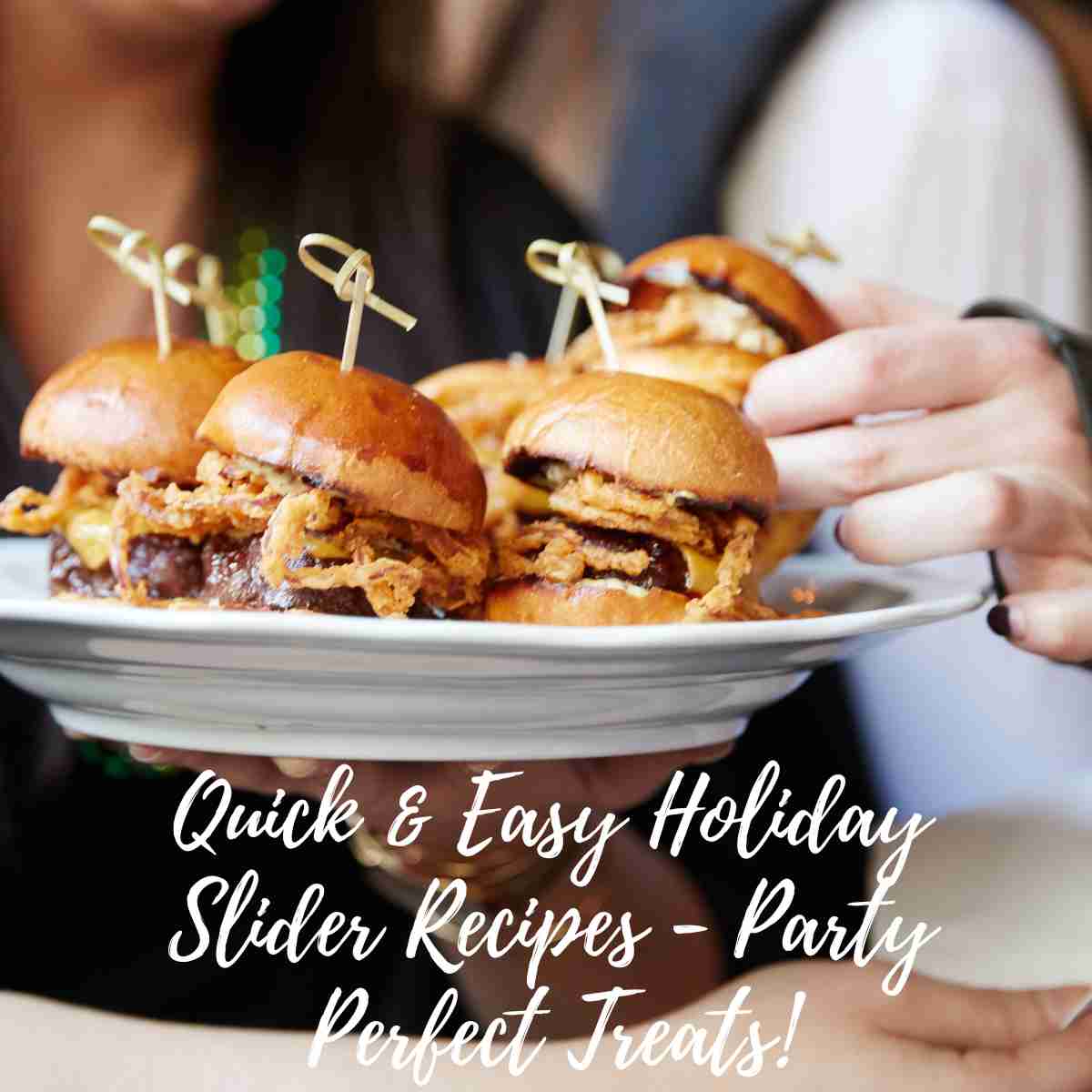 Quick & Easy Holiday Slider Recipes - Party Perfect Treats!