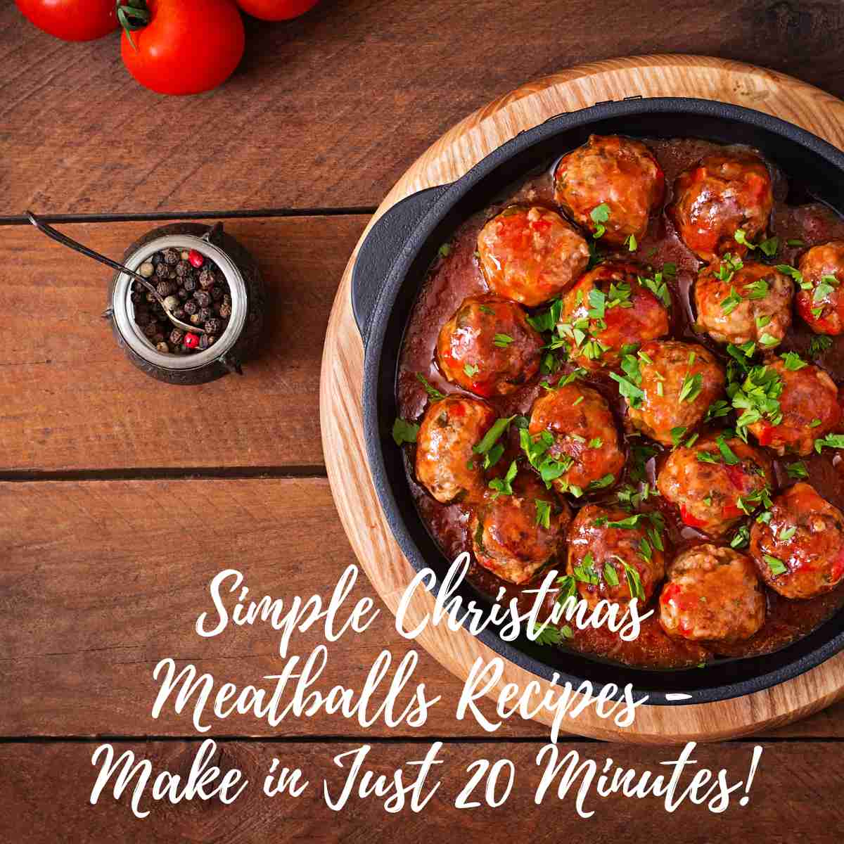 Simple Christmas Meatballs Recipes - Make in Just 20 Minutes!